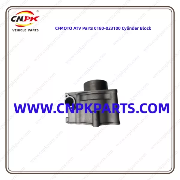 Cnpk High Durability And Reliability CFMOTO ATV Parts 0180-023100 Cylinder Block Using High-Quality Materials That Have Been Carefully Selected To Ensure Optimal Performance And Longevity For CFMOTO ATV
